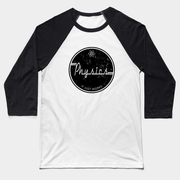 Physics Works Baseball T-Shirt by acrossTPB